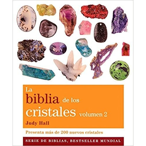 La Biblia De Los Cristales. Vol 2 : 200 Nuevos Cristales
