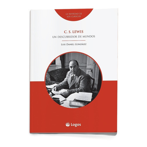 Libro C S Lewis: Un Descubridor De Mundos De Luis Daniel Gon