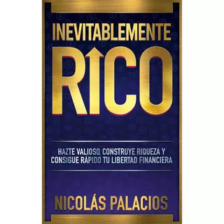 Inevitablemente Rico, De Palacios; Nicolas. Editorial Minc, Tapa Blanda, Edición 1 En Español, 2022