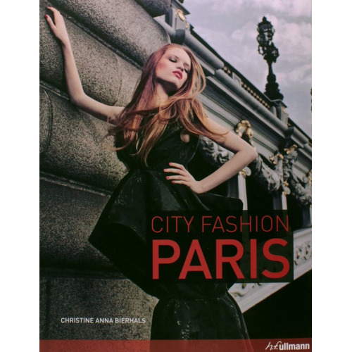 City Fashion París, De Christine Anna Bierhals. Editorial H.f.ullmann, Tapa Blanda, Edición 1 En Español