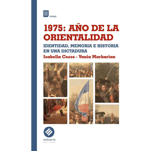 1975: Año De La Orientalidad, De Isabella Cosse / Vania Markarian. Editorial Estuario, Tapa Blanda En Español