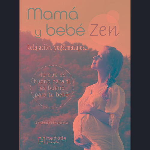 Mamá y bebé Zen, de Diederichs, Gilles. Editorial Hachette Bienestar, tapa blanda en español, 2019