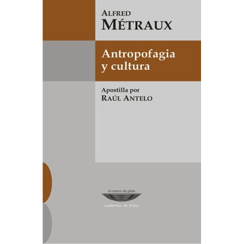 Antropofagia Y Cultura - Metraux, Alfred