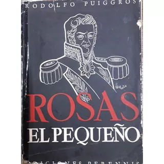 5684 Rosas El Pequeño 2da Edición. - Puiggros, Rodolfo