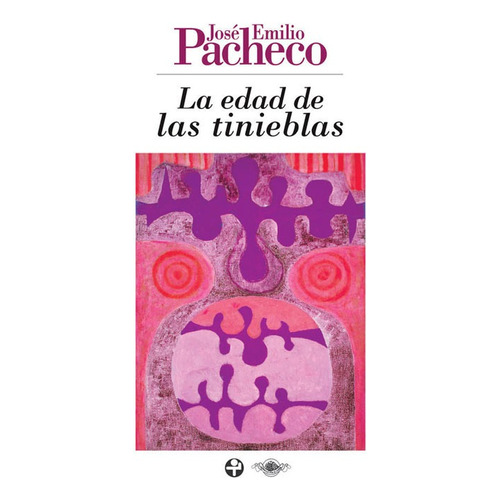 La edad de las tinieblas: Cincuenta poemas en prosa, de PACHECO JOSE EMILIO. Editorial Ediciones Era en español, 2009