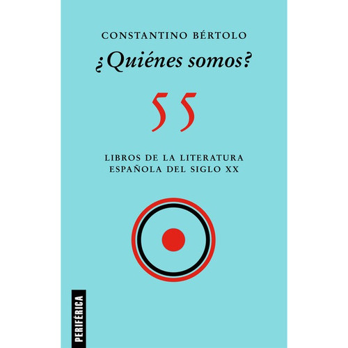 Quienes Somos 55 Libros De La Literatura Española Del Siglo Xx, De Bertolo, Stantino. Editorial Periférica, Tapa Blanda En Español, 2021
