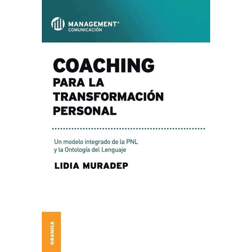 Coaching Para La Transformacion Personal: Un Modelo Integrad
