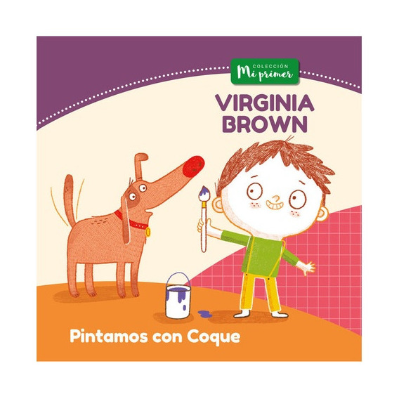 Coleccion Mi Primer Pintamos Con Coque - Virginia Brown