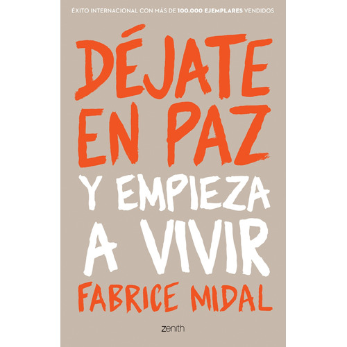 Déjate en paz: Y empieza a vivir, de Midal, Fabrice. Serie Divulgación/Autoayuda Editorial Zenith México, tapa blanda en español, 2019