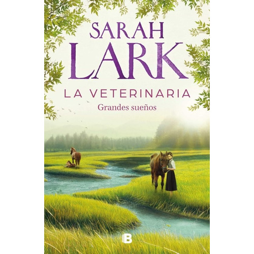 Veterinaria, La - Grandes Sueños, De Sarah Lark. Editorial Ediciones B, Tapa Blanda En Español