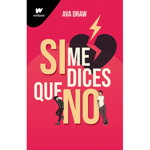 Si me dices que no, de Draw, Ava. Serie Wattpad Editorial Montena, tapa blanda en español, 2022