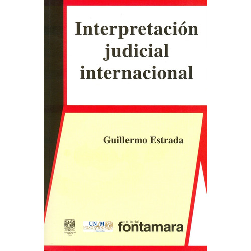 Interpretación Judicial Internacional, De Guillermo Estrada., Vol. 078. Editorial Fontamara, Tapa Blanda En Español, 2016