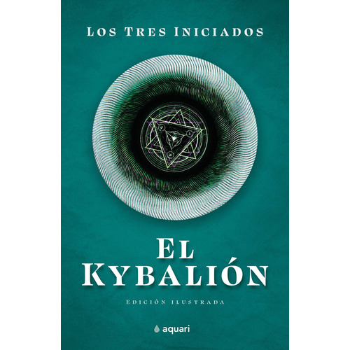 El Kybalion, de Los Tres Iniciados. Serie Fuera de colección Editorial Aquari México, tapa blanda en español, 2022