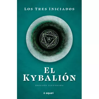El Kybalion, De Los Tres Iniciados. Serie Fuera De Colección Editorial Aquari México, Tapa Blanda En Español, 2022