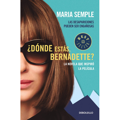 ¿Dónde estás, Bernadette?: Las desapariciones pueden ser engañosas, de Semple, Maria. Serie Bestseller Editorial Debolsillo, tapa blanda en español, 2019