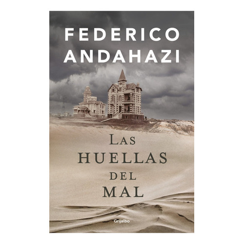 Las Huellas Del Mal, De Federico Andahazi. Editorial Grijalbo, Tapa Blanda, Edición 1 En Español