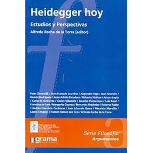 Heidegger Hoy, De Alfredo Rocha De La Torre. Editorial Grama Ediciones, Tapa Blanda En Español, 2011