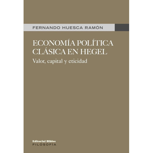 Economía Política Clásica En Hegel - Huesca Ramón, Fernando