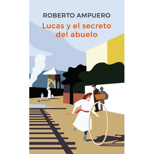 LUCAS Y EL SECRETO DEL ABUELO, de Roberto Ampuero. Editorial Montena, tapa blanda en español