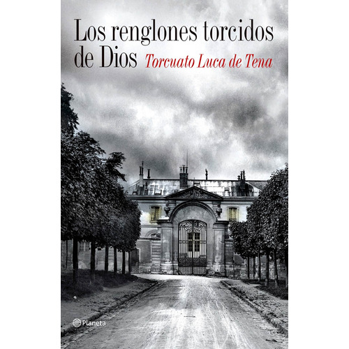 Los renglones torcidos de Dios, de Luca de Tena, Torcuato. Serie Fuera de colección Editorial Planeta México, tapa blanda en español, 2013