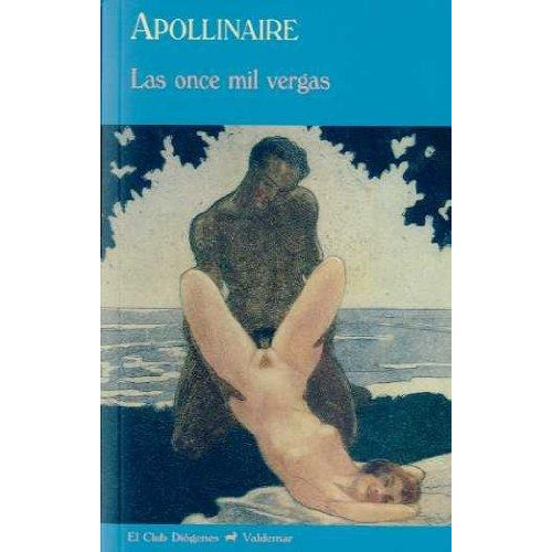 Las Once Mil Vergas, De Guillaume Apollinaire Editorial Valdemar Tapa Blanda En Español