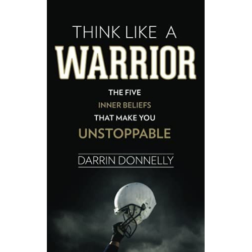 Think Like A Warrior The Five Inner Beliefs That Mak, De Donnelly, Dar. Editorial Shamrock New Media, Inc. En Inglés