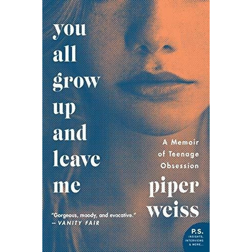 You All Grow Up And Leave Me A Memoir Of Teenage..., De Weiss, Piper. Editorial William Morrow Paperbacks En Inglés