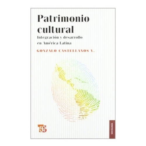 Patrimonio Cultural. Integracion Y Desarrollo - Castellanos 