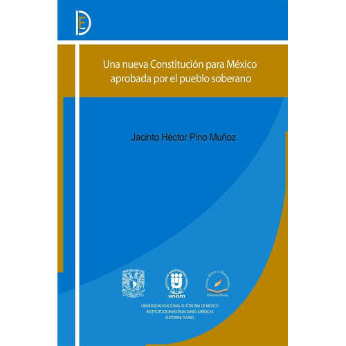 Una Nueva Constitución Para México Aprobada Por El Pueblo Soberano (3142), De Jacinto Héctor Pino Muñoz. Editorial Flores, Tapa Blanda En Español, 2016