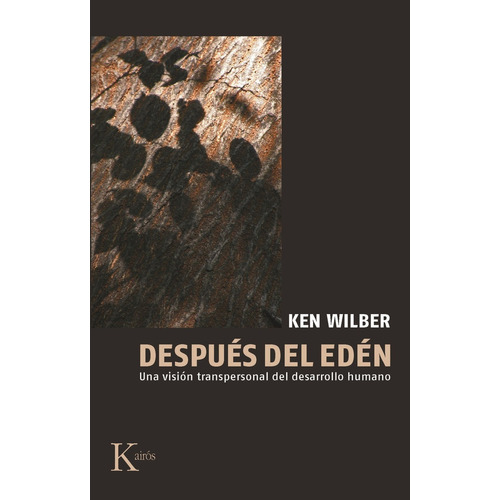 Después del edén: Una visión transpersonal del desarrollo humano, de Wilber, Ken. Editorial Kairos, tapa blanda en español, 2002