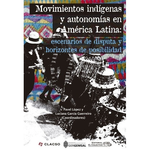 Movimientos Indígenas Y Autonomías En América Latina, de LOPEZ, GARCIA GUERREIRO. Editorial EL COLECTIVO en español