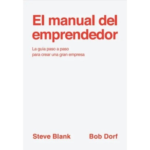 Libro El Manual Del Emprendedor - Steve Blank / Bob Dorf