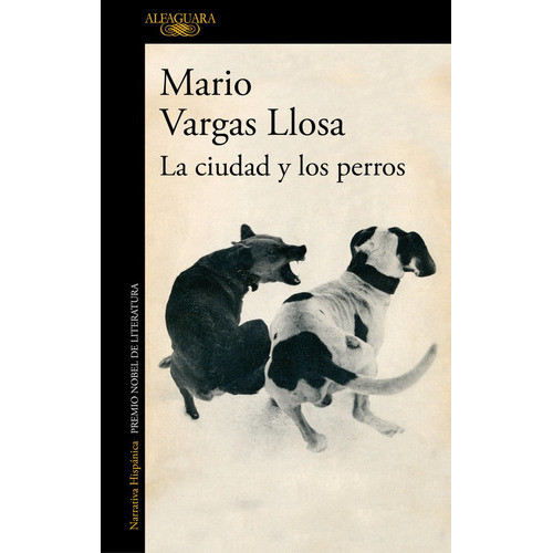 La ciudad y los perros, de Vargas Llosa, Mario. Editorial Alfaguara, tapa blanda en español