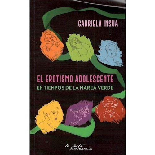 El Erotismo Adolescente En Tiempos De La Marea Verde - Insua