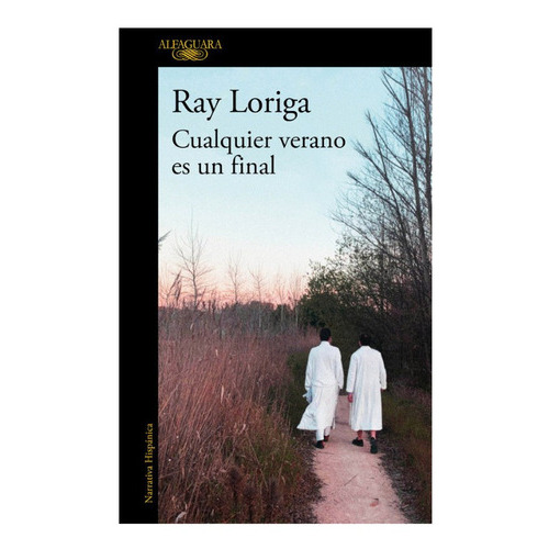 Cualquier Verano Es Un Final, De Loriga, Ray. Editorial Alfaguara, Tapa Blanda En Español