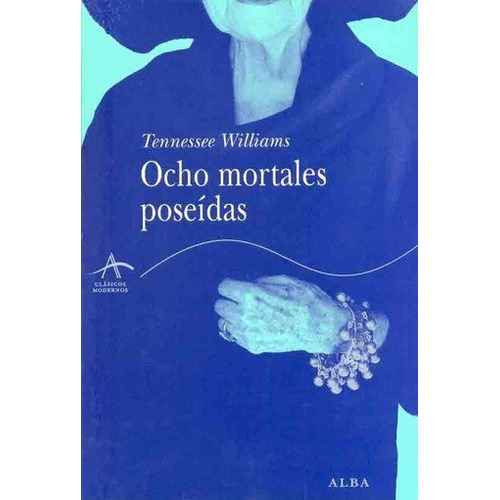 Ocho Mortales Poseídas, De Tennessee Williams. Alba Editorial En Español