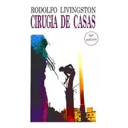 Cirugía De Casas, Rodolfo Livingston, Ed. Nobuko