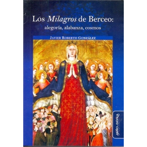 Los Milagros De Berceo: Alegoria Alabanza Cosmos - J, De Javier Roberto González. Editorial Miño Y Davila En Español