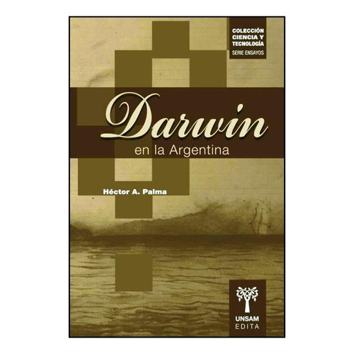 Darwin En La Argentina, De Palma Hector A.. Editorial Universidad De San Martin Edita, Tapa Blanda En Español, 2009