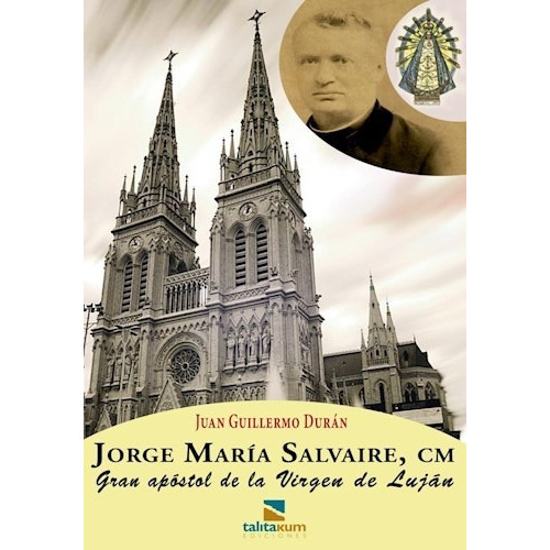 Libro Jorge Maria Salvaire .el Apostol De La Virgen De Lujan
