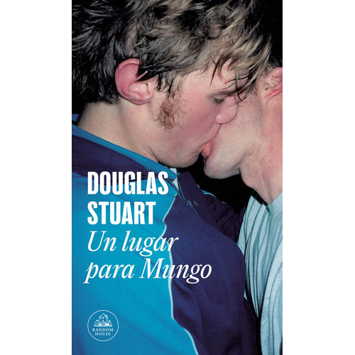Un Lugar Para Mungo, De Stuart, Douglas. Editorial Random House, Tapa Blanda En Español