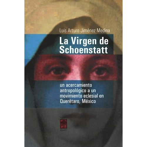 La Virgen De Shoenstatt - Jimenez Medina Luis Arturo (libro