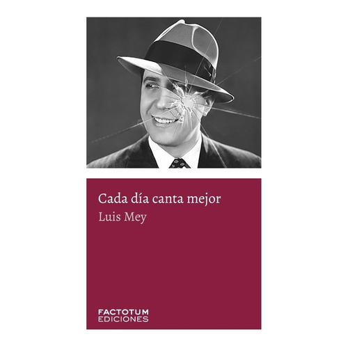 Cada Dia Canta Mejor - Luis Mey - Factotum - Libro