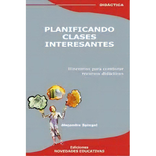 Planificando Clases Interesantes (5Ta.Edicion), de Spiegel, Alejandro. Editorial Novedades educativas, tapa blanda en español