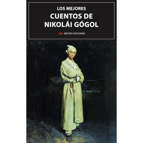 Los Mejores Cuentos De Nikolái Gógol, De Gogol, Nikolai. Editorial Mestas Ediciones, Tapa Blanda, Edición 1 En Español, 2023