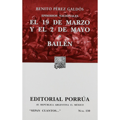Episodios nacionales: El 19 de marzo y el 2 de mayo · Bailén: No, de Perez Galdos, Benito., vol. 1. Editorial Porrua, tapa pasta blanda, edición 5 en español, 2010