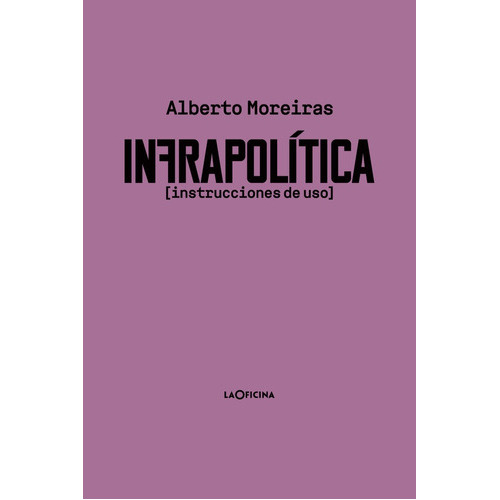 Infrapolãâtica, De Moreiras Menor, Alberto. Editorial Laoficina, Tapa Blanda En Español