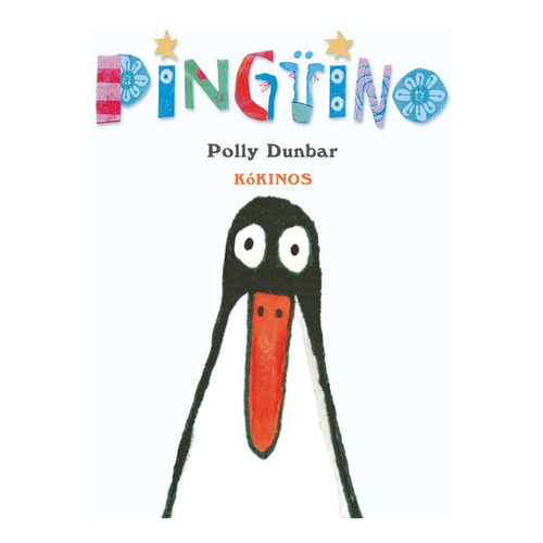 Pinguino, de Polly Dunbar. Serie 8417074586, vol. 1. Editorial Plaza & Janes   S.A., tapa dura, edición 2018 en español, 2018