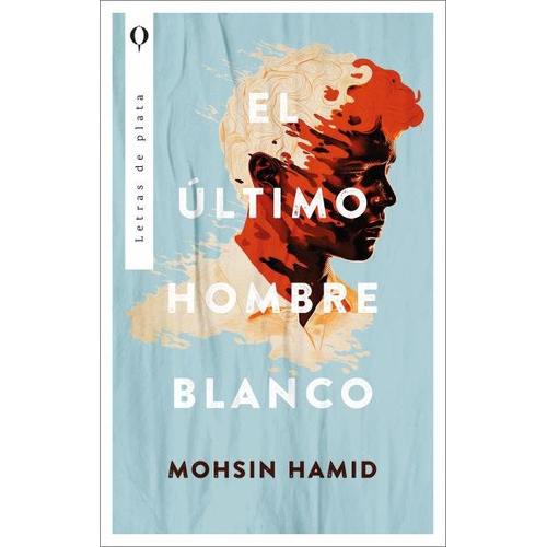 El Ultimo Hombre Blanco, De Hamid, Mohsin. Editorial Plata, Tapa Blanda En Español