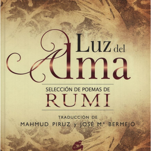 Libro Luz Del Alma - Seleccion De Poemas De Rumi, de RUMI, JALAL AL-DIN. Editorial Gaia, tapa dura en español, 2010